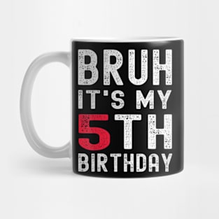 Bruh Its My 5Th Birthday 5 Year Old Birthday Mug